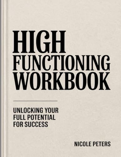 High Functioning Workbook: Unlocking Your Full Potential for Success High Functioning Workbook: Unlocking Your Full Potential for Success von Independently published