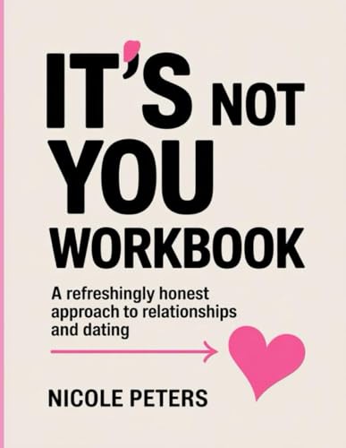 It's Not You Workbook: A Refreshingly honest approach to relationships and dating It's Not You Workbook: A Refreshingly honest approach to relationships and dating von Independently published