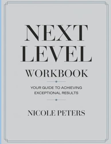 Next Level Workbook: Your Guide to Achieving Exceptional Results Next Level Workbook: Your Guide to Achieving Exceptional Results von Independently published