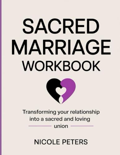 Sacred Marriage Workbook: Transforming your Relationship into a Sacred and Loving Union Sacred Marriage Workbook: Transforming your Relationship into a Sacred and Loving Union von Independently published