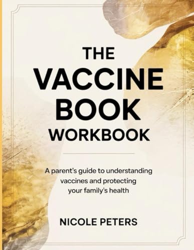 The Vaccine Book Workbook: A Parent's Guide to Understanding Vaccines and Protecting Your Family's Health The Vaccine Book Workbook: A Parent's Guide to Understanding Vaccines and Protecting Your Family's Health von Independently published