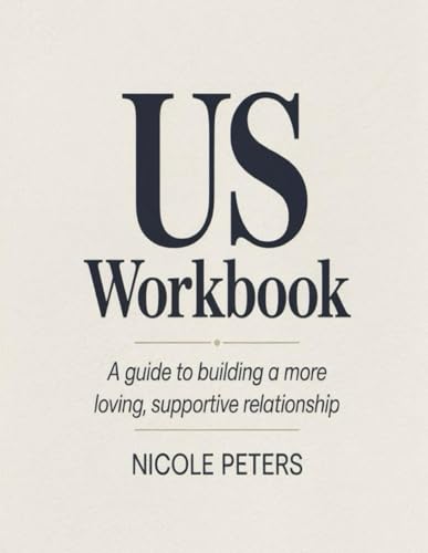 Us Workbook: A Guide to Building a More Loving, Supportive Relationship Us Workbook: A Guide to Building a More Loving, Supportive Relationship von Independently published