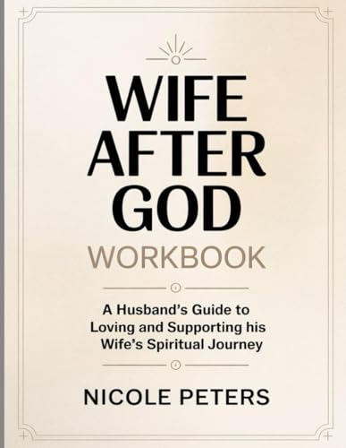 Wife After God Workbook: A Husband's Guide to Loving and Supporting his Wife's Spiritual Journey Wife After God Workbook: A Husband's Guide to Loving and Supporting his Wife's Spiritual Journey von Independently published