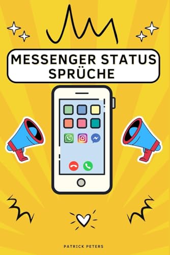 Messenger Status Sprüche Sammlung: Kreative Botschaften für deinen Chat: Instagram I WhatsApp I Facebook I Telegram I Messenger von Independently published