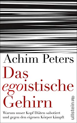 Das egoistische Gehirn: Warum unser Kopf Diäten sabotiert und gegen den eigenen Körper kämpft (0)