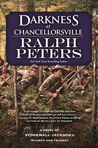 Darkness at Chancellorsville: A Novel of Stonewall Jackson's Triumph and Tragedy