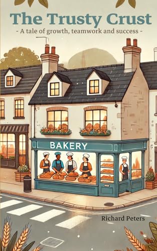 The Trusty Crust: A tale of growth, teamwork and success von Independently published