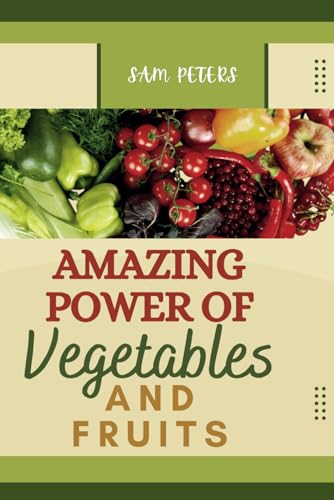 Amazing power of vegetables and fruits von Independently published