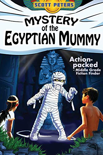 Mystery of the Egyptian Mummy: Adventure Books For Kids Age 9-12