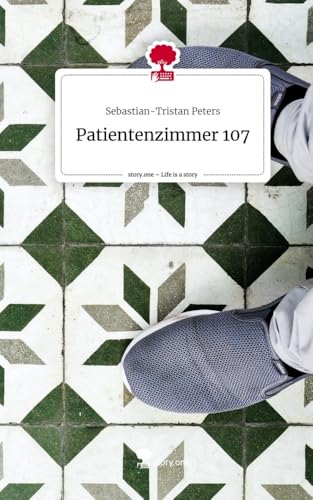 Patientenzimmer 107. Life is a Story - story.one von story.one publishing