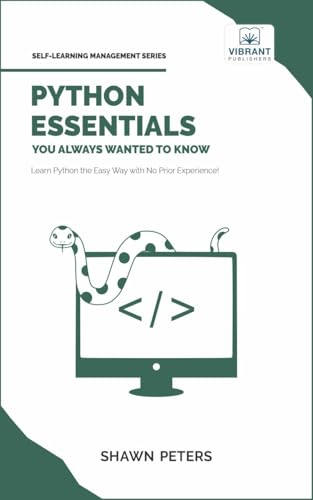 Python Essentials You Always Wanted to Know (Self-Learning Management Series) von Vibrant Publishers