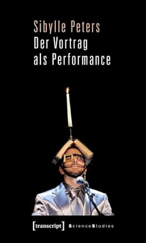 Der Vortrag als Performance (Science Studies)