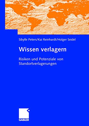 Wissen verlagern: Risiken und Potenziale von Standortverlagerungen von Gabler Verlag