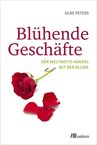 Blühende Geschäfte: Der weltweite Handel mit der Blume. Einblicke in Nachhaltigkeit, Umweltbelastungen, soziale Herausforderungen, Arbeitsbedingungen und die Kosten hinter der florierenden Branche Blühende Geschäfte: Der weltweite Handel mit der Blume. Einblicke in Nachhaltigkeit, Umweltbelastungen, soziale Herausforderungen, Arbeitsbedingungen und die Kosten hinter der florierenden Branche
