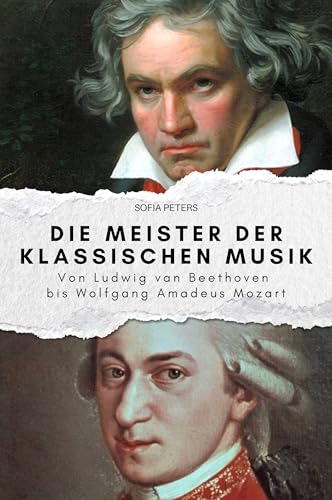 Die Meister der klassischen Musik: Von Ludwig van Beethoven bis Wolfgang Amadeus Mozart. Das perfekte Geschenk für Männer und Frauen zu Weihnachten und Geburtstag von FlipFlop