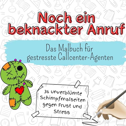 Noch ein beknackter Anruf - 36 unverblümte Schimpfmalseiten gegen Frust und Stress: Das Malbuch für gestresste Callcenter-Agenten von FlipFlop