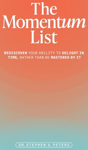 The Momentum List: Rediscover Your Ability to Delight in Time, Rather Than Be Mastered by It von Thirteen-Thirty Ventures LLC