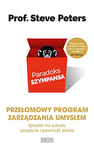 Paradoks szympansa. Sposób na sukces, szczęście i pewność siebie. Przełomowy program zarządzania umy von Zysk i S-ka