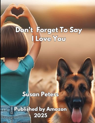 Don't Forget To Say I Love You von Independently published