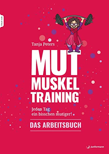 MUTmuskeltraining: Jeden Tag ein bisschen mutiger! Das Arbeitsbuch 2., überarbeitete Auflage