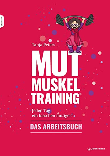 Mutmuskeltraining: Jeden Tag ein bisschen mutiger – Das Arbeitsbuch