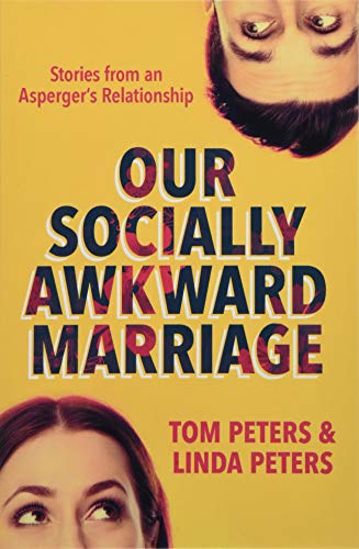 Our Socially Awkward Marriage: Stories from an Asperger's Relationship