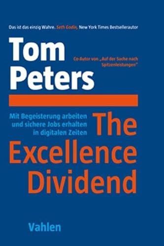 The Excellence Dividend: Mit Begeisterung arbeiten und sichere Jobs erhalten in digitalen Zeiten von Vahlen Franz GmbH