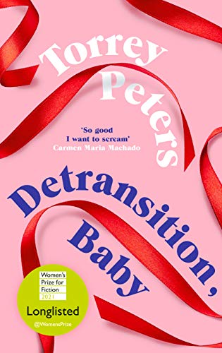 Detransition, Baby: Longlisted for the Women's Prize 2021 and Top Ten The Times Bestseller