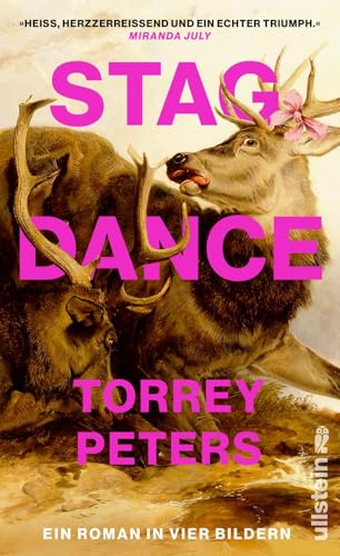Stag Dance: Ein Roman in vier Bildern | Von der Autorin von DETRANSITION, BABY -- »Heiß, herzzerreißend und ein echter Triumph.« Miranda July von Ullstein Hardcover