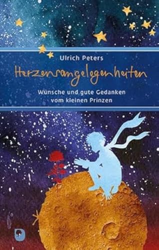 Herzensangelegenheiten: Wünsche und gute Gedanken vom kleinen Prinzen (Eschbacher Präsent) von Eschbach Verlag Am