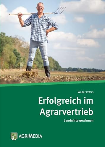 Erfolgreich im Agrarvertrieb: Landwirte gewinnen von Erling Verlag