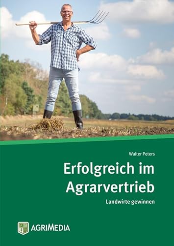 Erfolgreich im Agrarvertrieb: Landwirte gewinnen