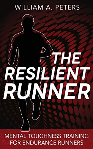The Resilient Runner: Mental Toughness Training for Endurance Runners von CreateSpace Independent Publishing Platform