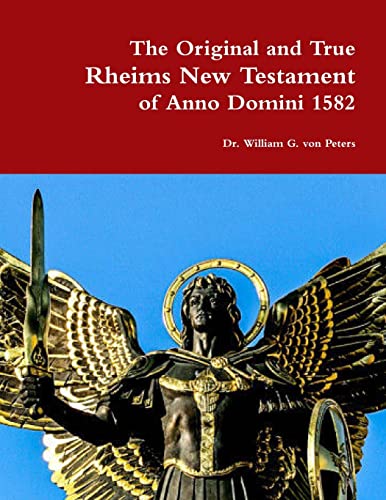 The Original and True Rheims New Testament of Anno Domini 1582 von Lulu.com