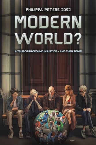 Modern World?: A Tale of Profound Injustice - And Then Some! von Austin Macauley Publishers
