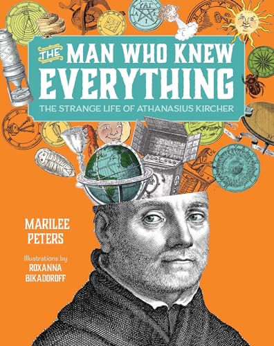 Man Who Knew Everything: The Strange Life of Athanasius Kircher