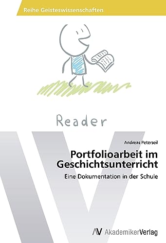 Portfolioarbeit im Geschichtsunterricht: Eine Dokumentation in der Schule von VDM Verlag
