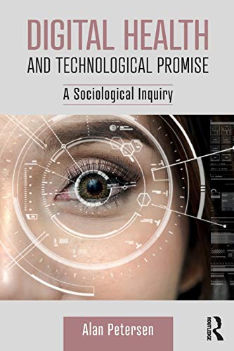 Digital Health and Technological Promise: A Sociological Inquiry von Routledge