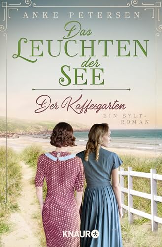 Der Kaffeegarten. Das Leuchten der See: Ein Sylt-Roman