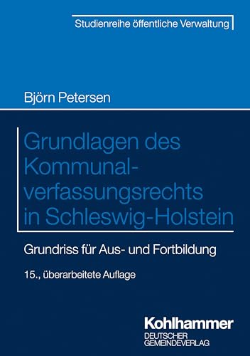 Grundlagen des Kommunalverfassungsrechts in Schleswig-Holstein: Grundriss für die Aus- und Fortbildung (DGV-Studienreihe öffentliche Verwaltung) von Kohlhammer