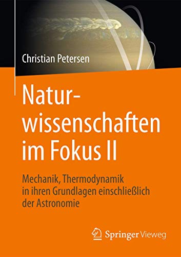 Naturwissenschaften im Fokus II: Grundlagen der Mechanik einschließlich solarer Astronomie und Thermodynamik von Springer