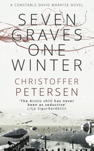 Seven Graves One Winter: Politics, Murder, and Corruption in the Arctic (Greenland Crime, Band 1)