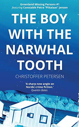 The Boy with the Narwhal Tooth: A Constable Petra Jensen Novella (Greenland Missing Persons, Band 1) von Aarluuk Press