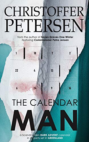 The Calendar Man: A Scandinavian Dark Advent novel set in Greenland von Aarluuk Press