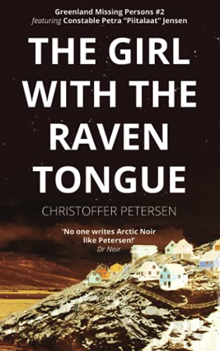 The Girl with the Raven Tongue: A Constable Petra Jensen Novella (Greenland Missing Persons, Band 2) von Aarluuk Press