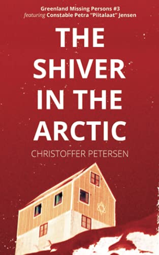 The Shiver in the Arctic: A Constable Petra Jensen Novella (Greenland Missing Persons, Band 3)