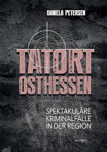 Tatort Osthessen: Spektakuläre Kriminalfälle in der Region