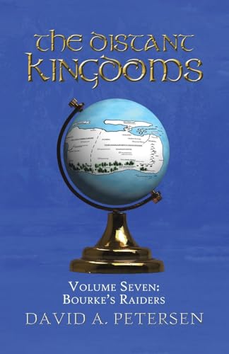 The Distant Kingdoms Volume Seven: Bourke's Raiders von Tellwell Talent