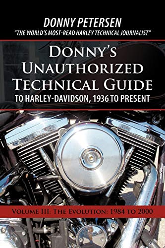 Donny'S Unauthorized Technical Guide To Harley-Davidson, 1936 To Present: Volume Iii: The Evolution: 1984 To 2000 von iUniverse
