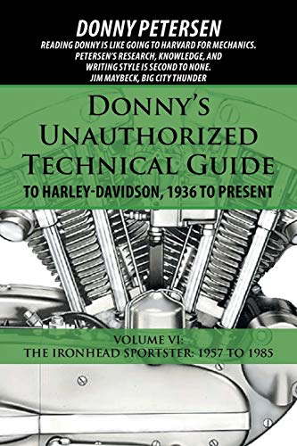 Donny's Unauthorized Technical Guide to Harley-Davidson, 1936 to Present: Volume VI: The Ironhead Sportster: 1957 to 1985 von iUniverse